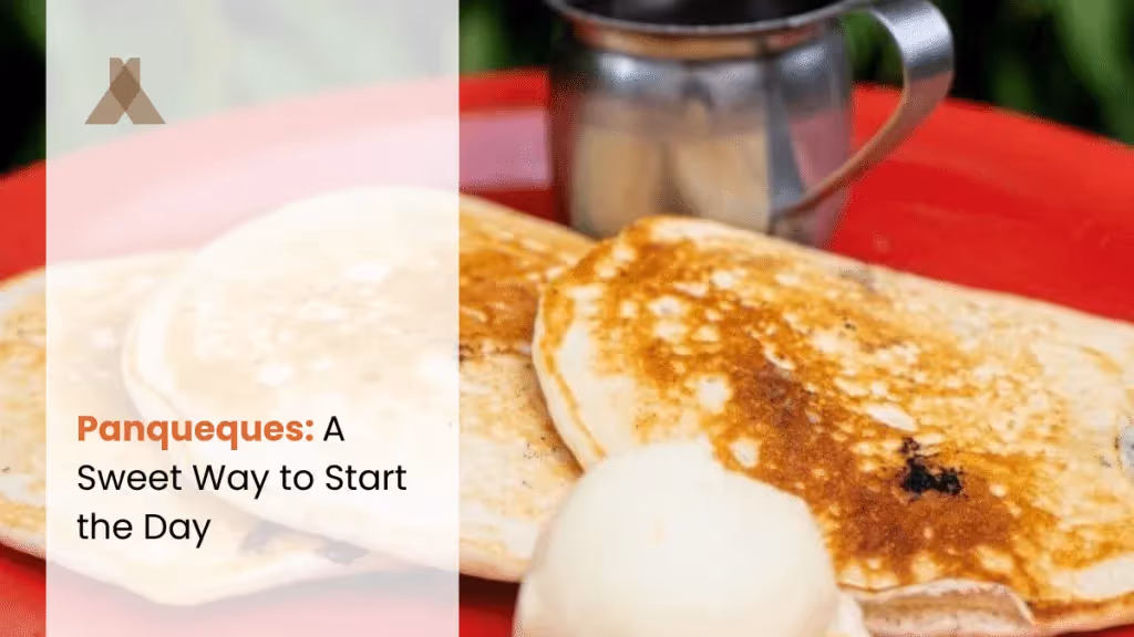 Panqueques: A Sweet Way to Start the Day