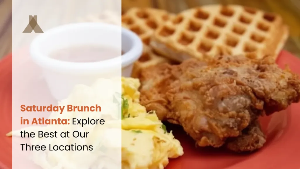 Saturday Brunch in Atlanta: Explore the Best at Our Three Locations