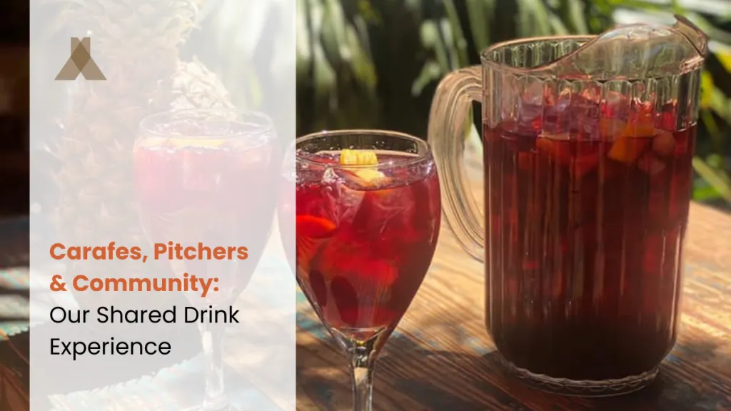 Carafes, Pitchers & Community: Our Shared Drink Experience