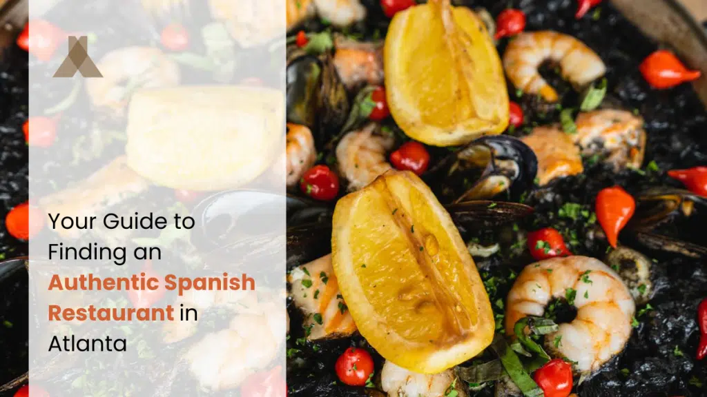 Your Guide to Finding an Authentic Spanish Restaurant in Atlanta