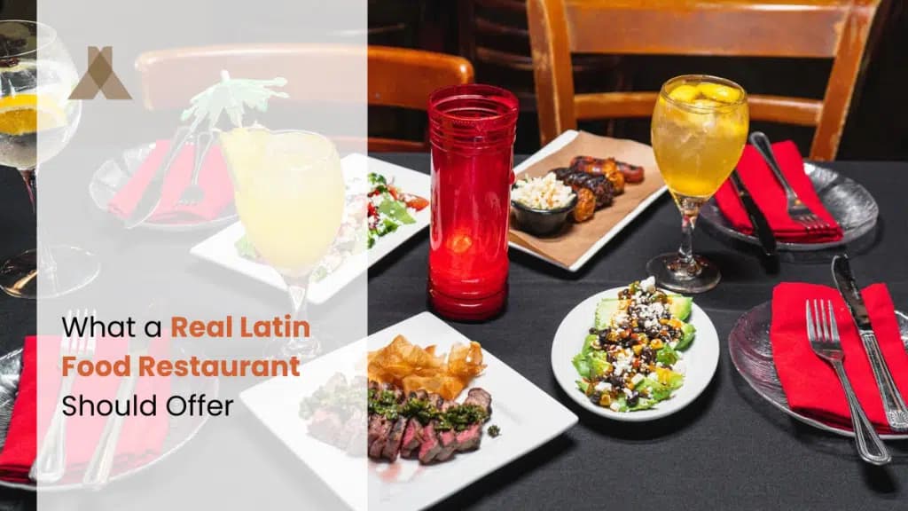 What a Real Latin Food Restaurant Should Offer