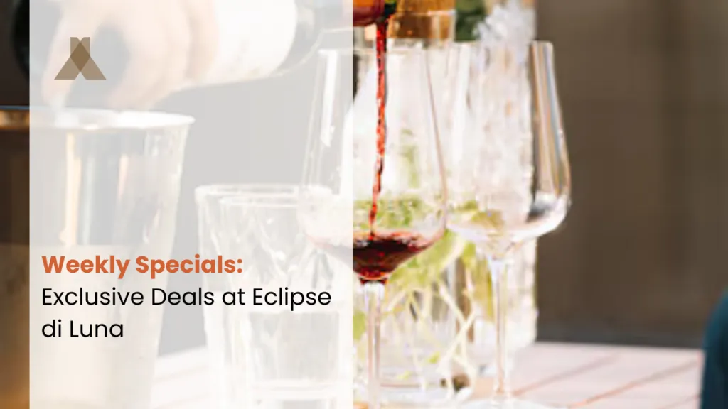 Weekly Specials: Exclusive Deals at Eclipse di Luna