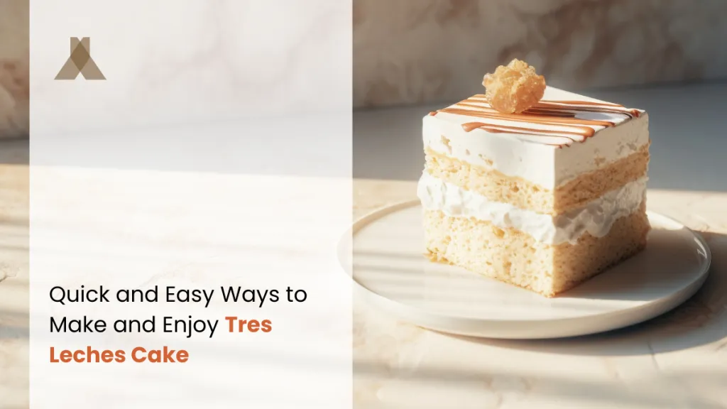 Tres Leches Cake: Quick and Easy Recipe