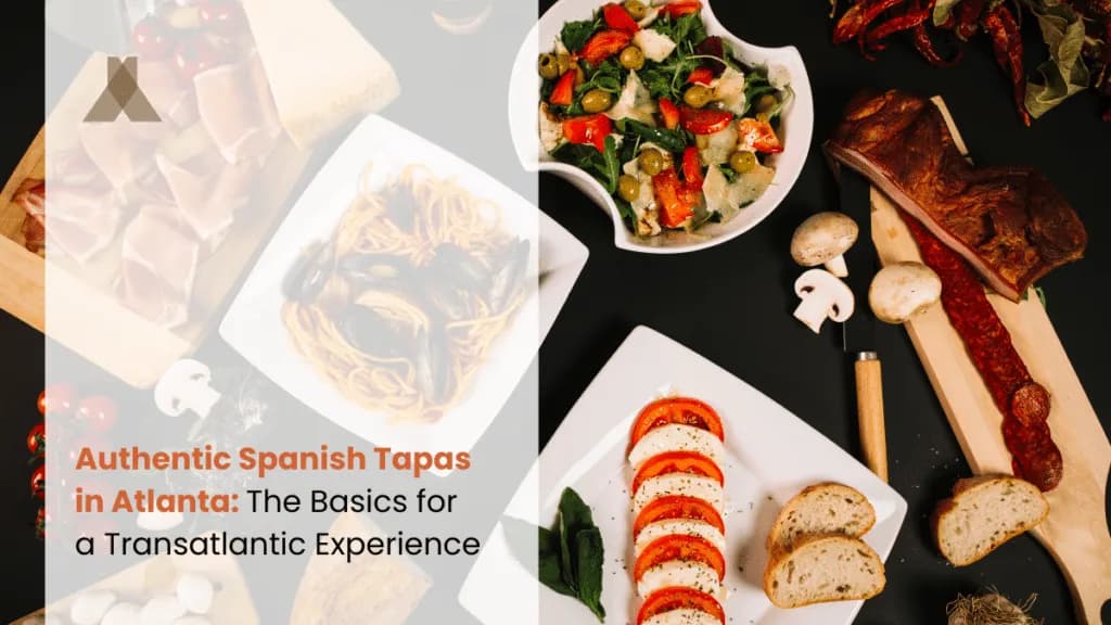 Authentic Spanish Tapas in Atlanta: Transatlantic Experience 101