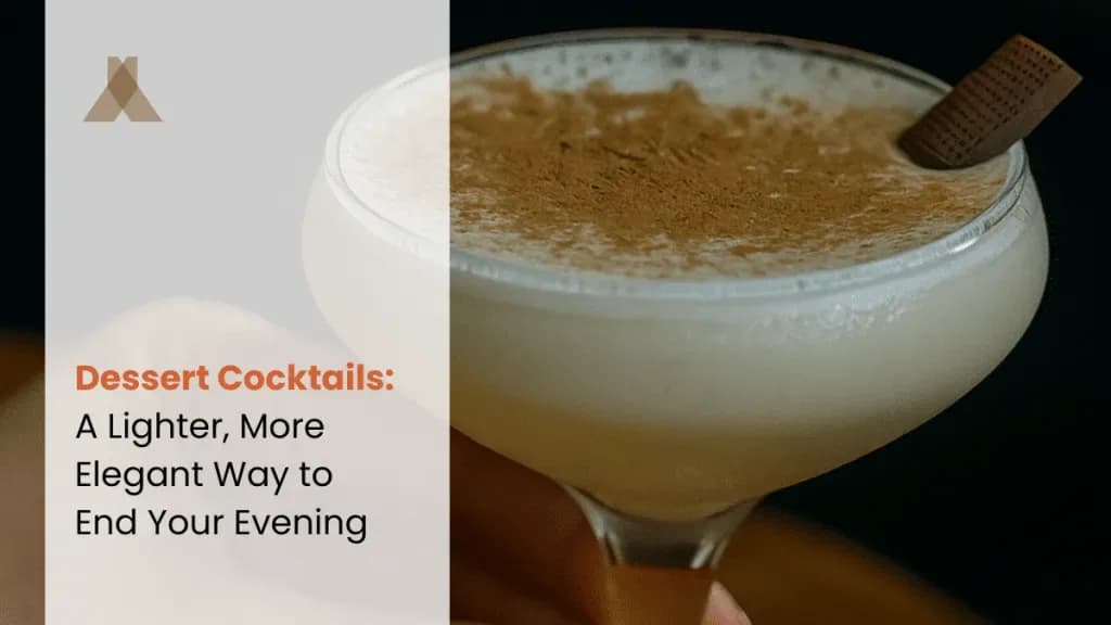 Dessert Cocktails: A Lighter, More Elegant Way to End Your Evening