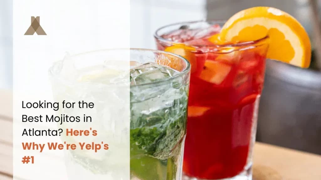 Looking for the Best Mojitos in Atlanta? Here’s Why We’re Yelp’s #1