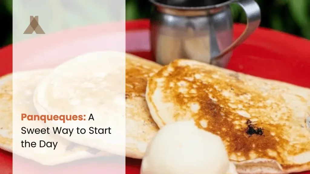 Panqueques: A Sweet Way to Start the Day