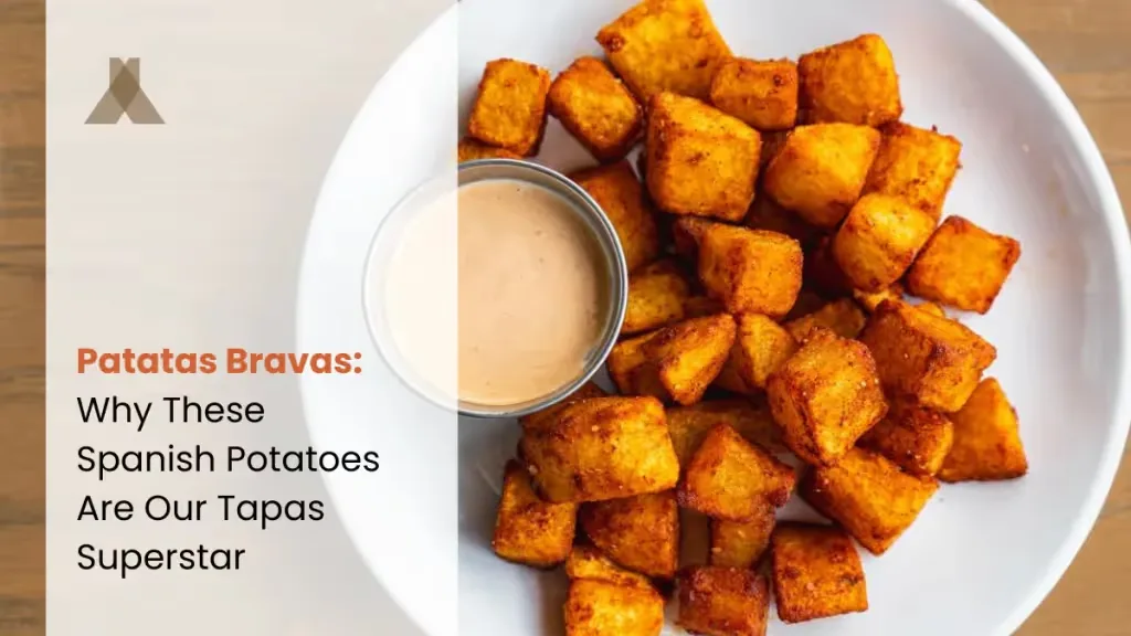 Patatas Bravas: Why These Spanish Potatoes Are Our Tapas Superstar