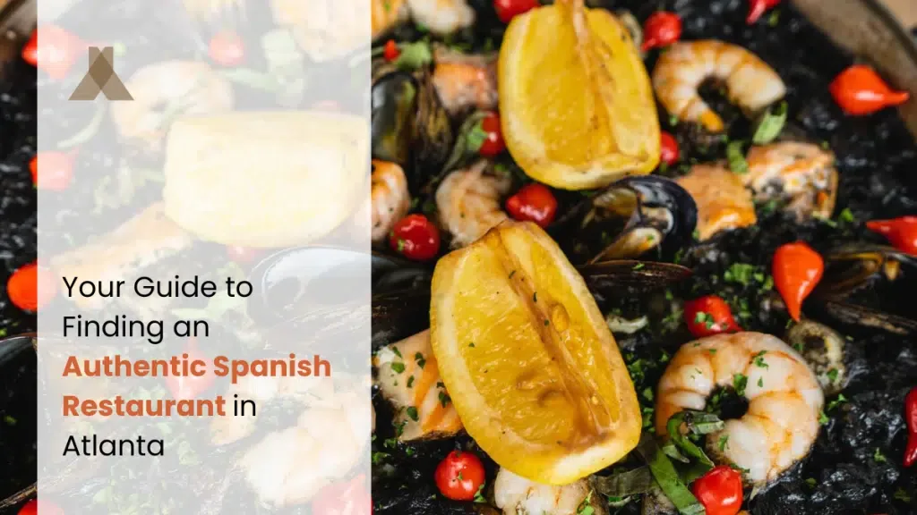 Your Guide to Finding an Authentic Spanish Restaurant in Atlanta